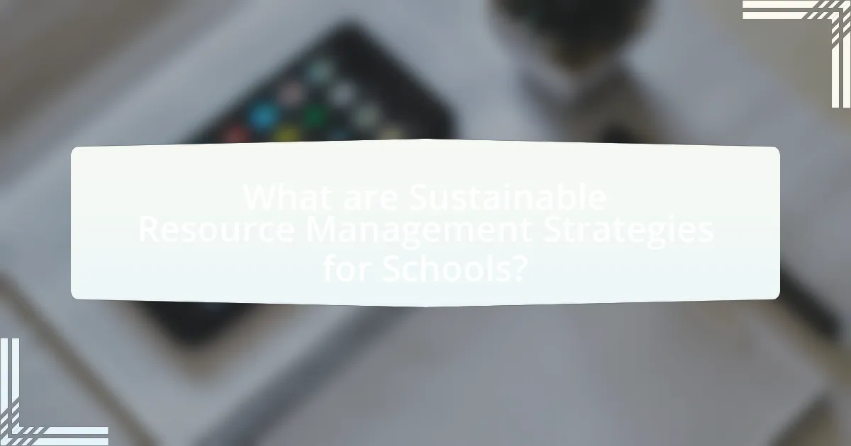 What are Sustainable Resource Management Strategies for Schools?