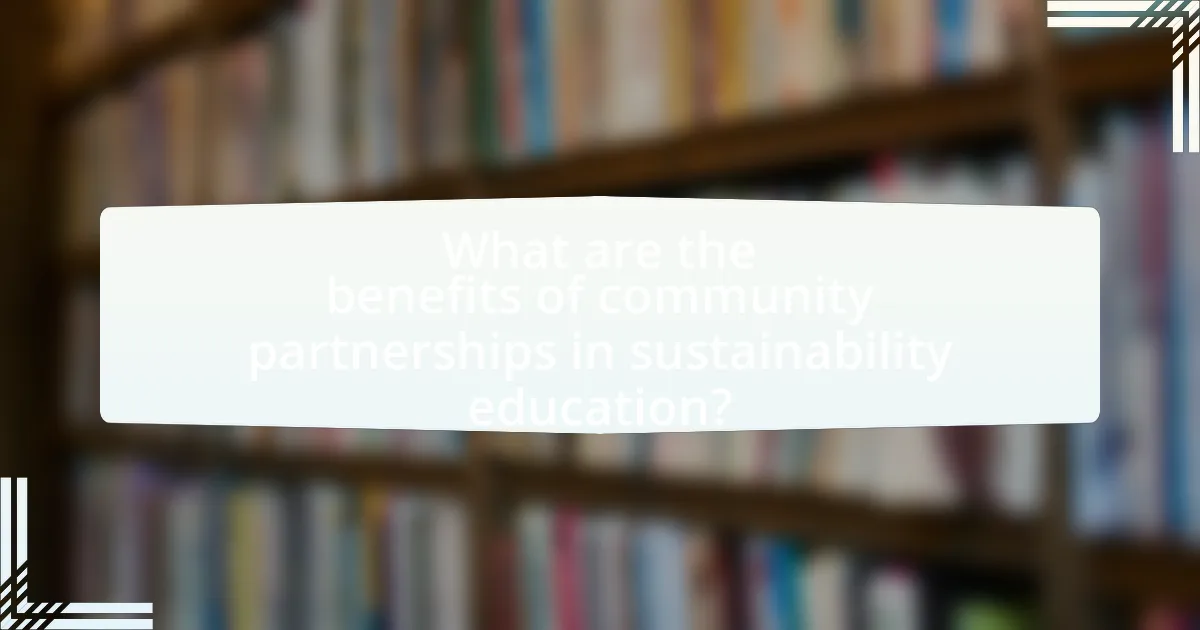 What are the benefits of community partnerships in sustainability education?