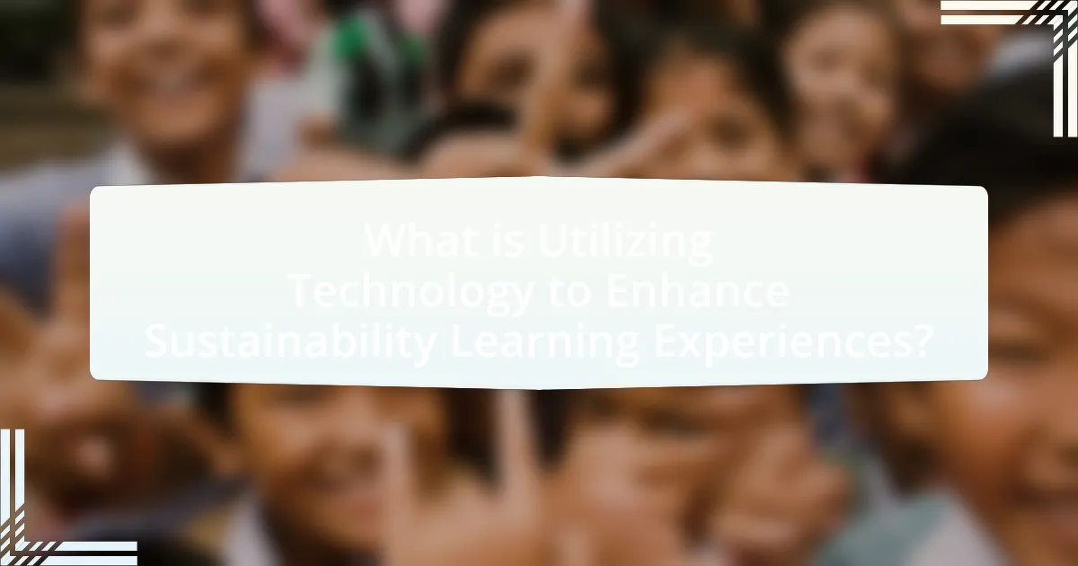 What is Utilizing Technology to Enhance Sustainability Learning Experiences?